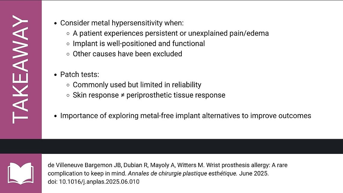 Infographic summarizing key points on metal hypersensitivity in wrist surgery: consider hypersensitivity with persistent unexplained pain or edema, even when implants are functional; patch tests have limited reliability; and metal‑free implant alternatives may improve outcomes.