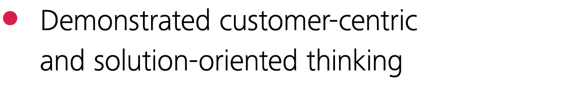 Demonstrated customer-centric and solution-oriented thinking