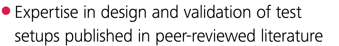  Expertise in design and validation of test setups published in peer-reviewed literature