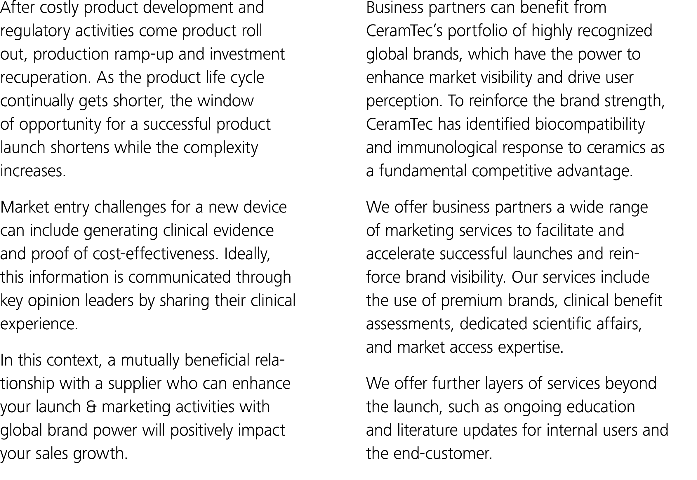 After costly product development and regulatory activities come product roll out, production ramp-up and investment r   